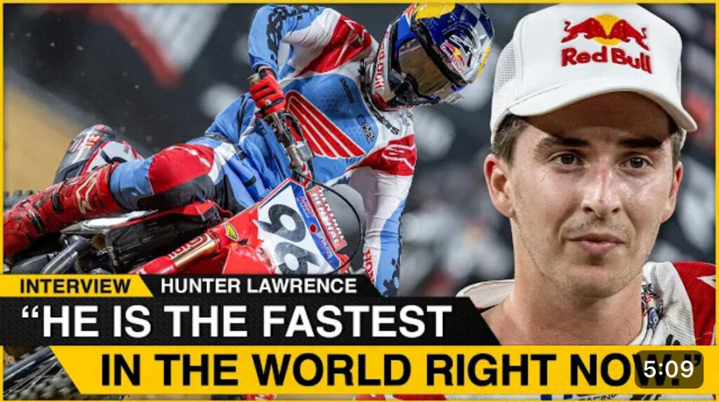 Hunter Lawrence on Paris SX "Jett is The Fastest Rider In The World.."